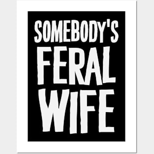 Somebody's Feral Wife Posters and Art